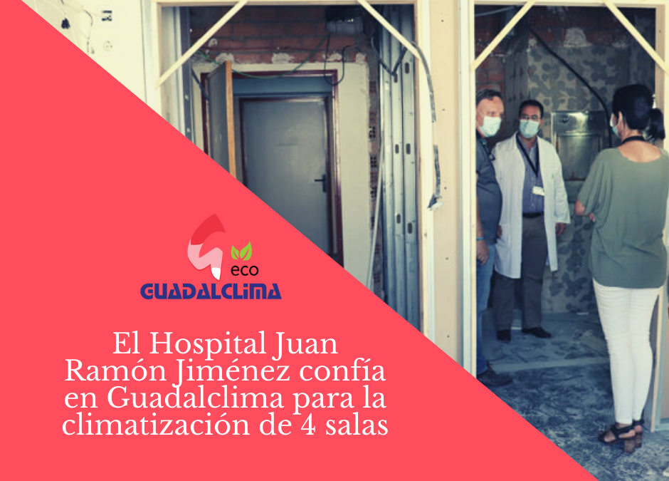 Guadalclima participa en las obras de mejora del Hospital Juan Ramón Jiménez de Huelva