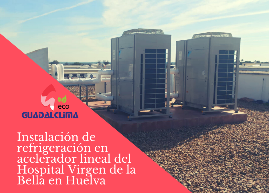 Guadalclima culmina instalación de refrigeración en el Hospital Virgen de la Bella en Huelva