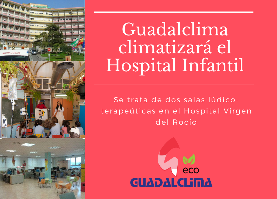 Guadalclima climatizará los espacios lúdico-terapeúticos del Hospital Infantil del Virgen del Rocío