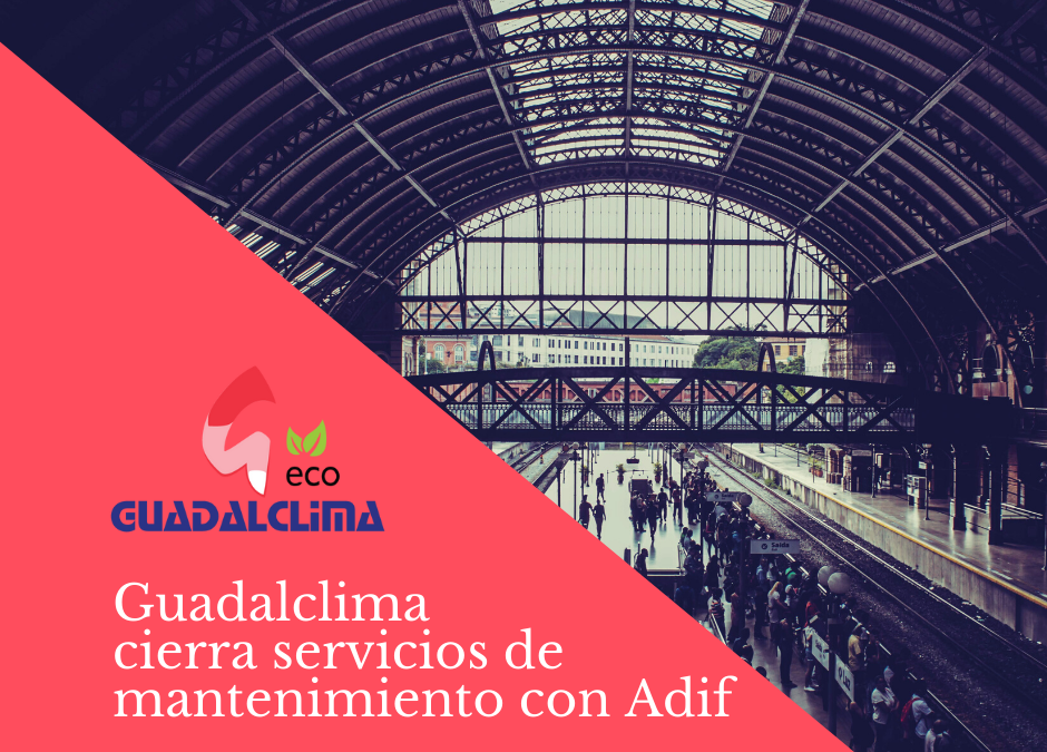 Guadalclima cierra para el 2022 el mantenimiento de las instalaciones de Adif en provincias de Cádiz, Sevilla y Huelva