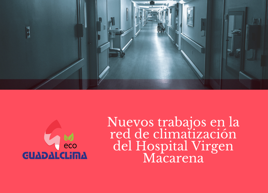 Guadalclima trabaja a contrarreloj en la sustitución de tuberías en el Hospital Virgen Macarena de Sevilla