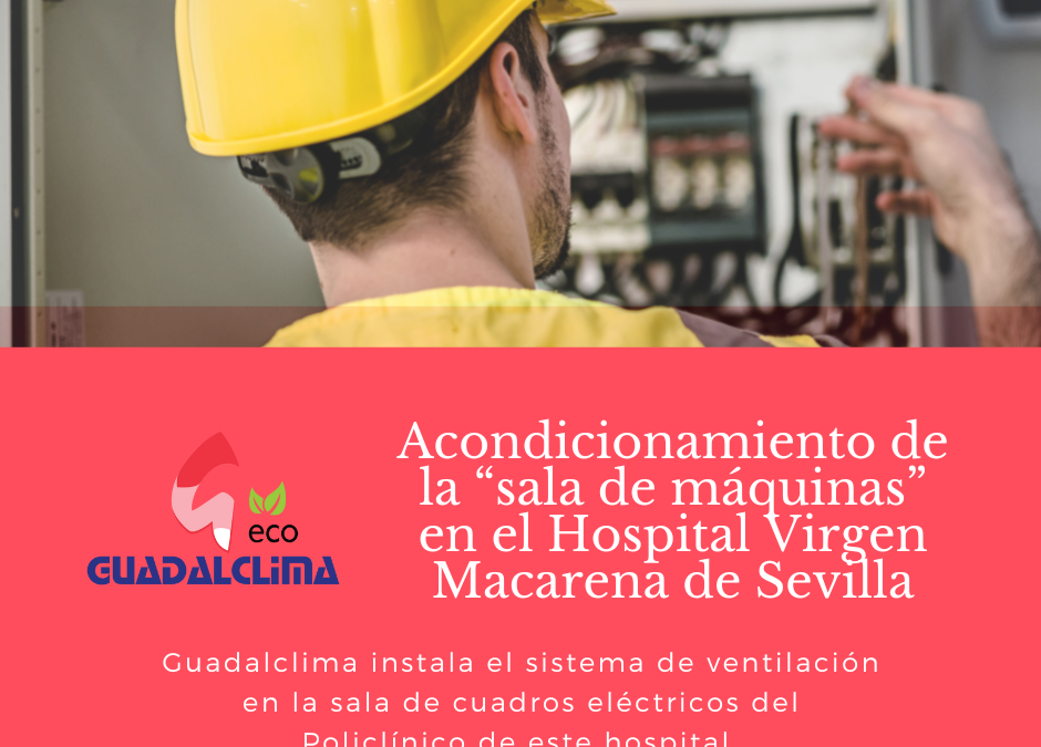 Nuevo acondicionamiento de la “sala de máquinas” del Policlínico del Hospital Virgen Macarena de Sevilla