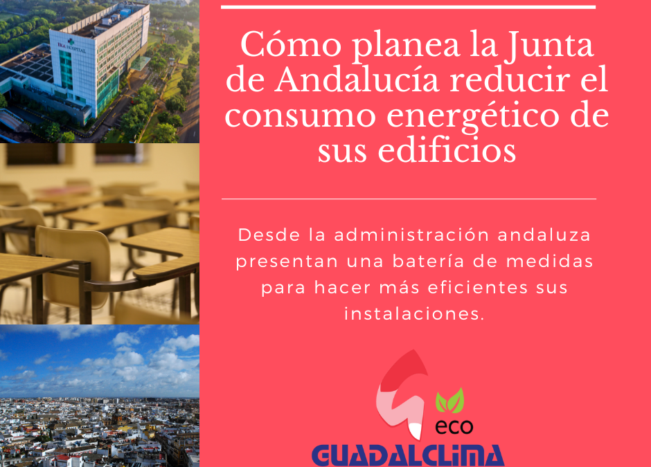 La Junta de Andalucía prepara un plan de ahorro energético para sus edificios con el horizonte puesto en el 2026