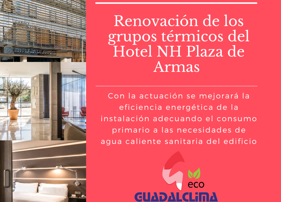 NH Hoteles y Guadalclima unen nuevamente sus destinos para renovar los grupos térmicos del Hotel NH Plaza de Armas