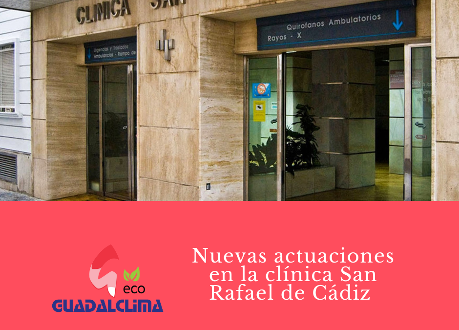 Guadalclima se va a la ciudad de Cádiz para trabajar en las reformas de la clínica San Rafael