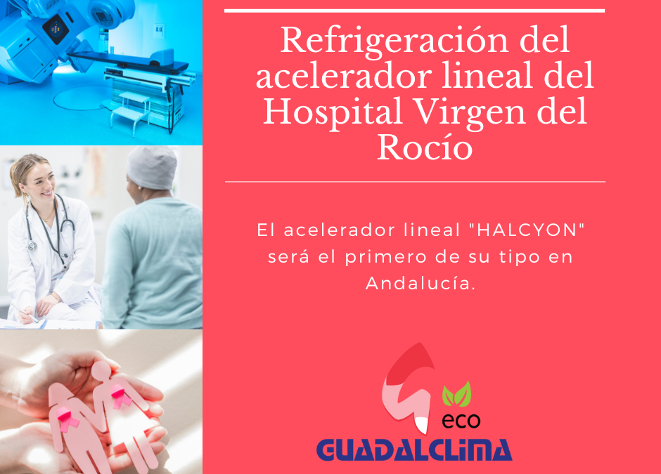 Guadalclima participa en la refrigeración del acelerador lineal del Hospital Virgen del Rocío