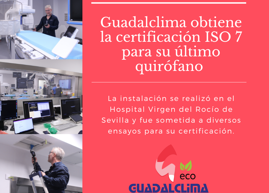 Guadalclima obtiene la certificación ISO 7 para su último quirófano ejecutado en el Hospital Virgen del Rocío de Sevilla